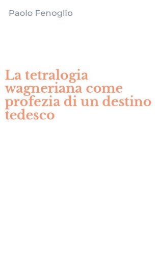 La tetralogia wagneriana come profezia di un destino tedesco