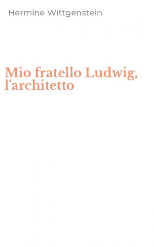 Mio fratello Ludwig, l'architetto
