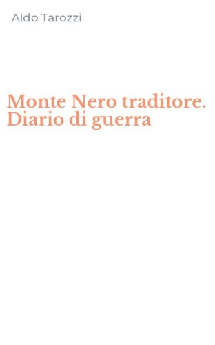 Monte Nero traditore. Diario di guerra