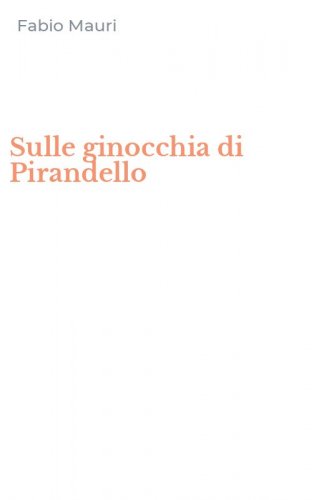 Sulle ginocchia di Pirandello