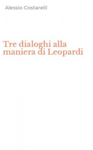 Tre dialoghi alla maniera di Leopardi
