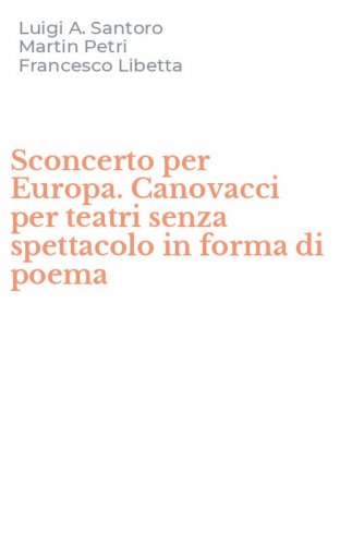 Sconcerto per Europa. Canovacci per teatri senza spettacolo in forma di poema