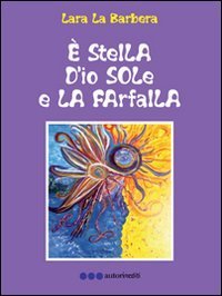 &Egrave; stella d'io sole e la farfalla