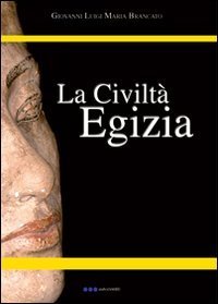 La Civilt&agrave; egizia