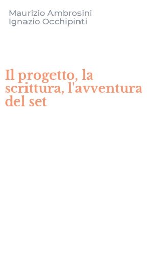 Il progetto, la scrittura, l'avventura del set