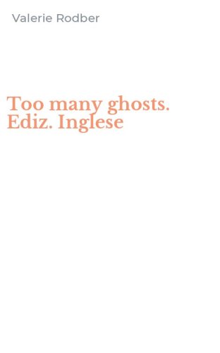 Too many ghosts. Ediz. Inglese