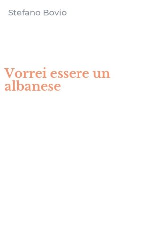 Vorrei essere un albanese