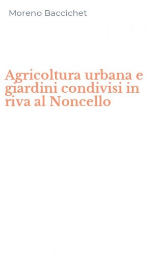 Agricoltura urbana e giardini condivisi in riva al Noncello