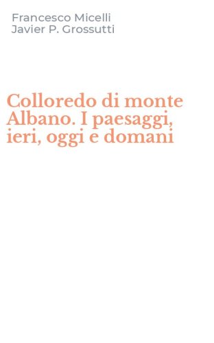 Colloredo di monte Albano. I paesaggi, ieri, oggi e domani
