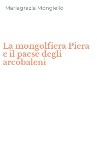 La mongolfiera Piera e il paese degli arcobaleni