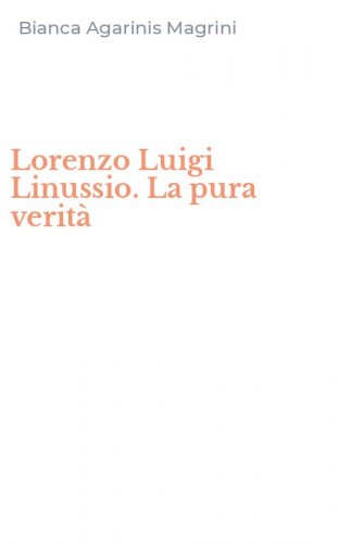 Lorenzo Luigi Linussio. La pura verit&agrave;