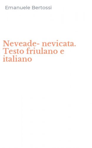 Neveade-nevicata. Testo friulano e italiano