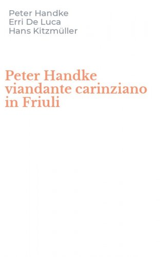 Peter Handke viandante carinziano in Friuli