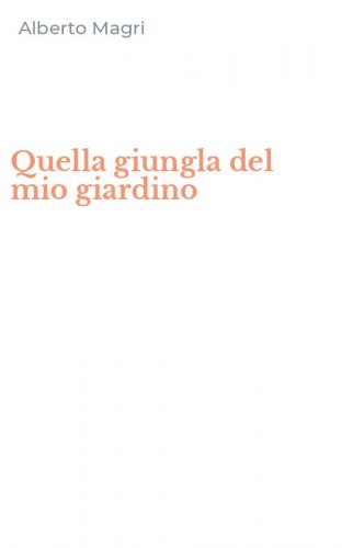 Quella giungla del mio giardino