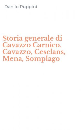 Storia generale di Cavazzo Carnico. Cavazzo, Cesclans, Mena, Somplago