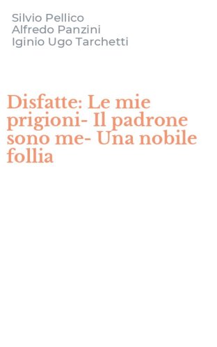 Disfatte: Le mie prigioni-Il padrone sono me-Una nobile follia