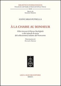 &Agrave; la chasse au bonheur. I libri ritrovati di Renzo Bonfiglioli e altri episodi di storia del collezionismo italiano del Novecento