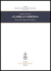 Classica e odierna. Studi sulla lingua di Carducci