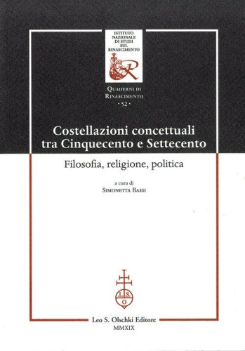 Costellazioni concettuali tra Cinquecento e Settecento. Filosofia, religione, politica