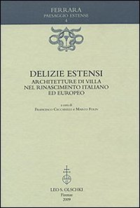 Delizie estensi. Architetture di villa nel Rinascimento italiano ed europeo