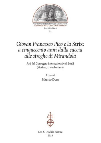 Giovan Francesco Pico e la Strix: a cinquecento anni dalla caccia alle streghe di Mirandola. Atti del Convegno internazionale di Studi (Modena, 27 ottobre 2023)