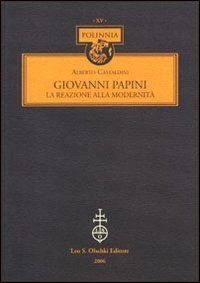Giovanni Papini. La reazione alla modernit&agrave;