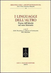 I linguaggi dell'altro. Forme dell'alterit&agrave; nel testo letterario. Atti del Convegno (Lecce, 21-22 aprile 2005)