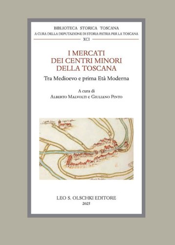 I mercati dei centri minori della Toscana tra Medioevo e prima Et&agrave; Moderna