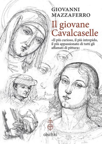 Il giovane Cavalcaselle. &laquo;Il pi&ugrave; curioso, il pi&ugrave; intrepido, il pi&ugrave; appassionato di tutti gli affamati di pittura&raquo;