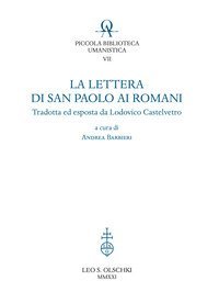 La lettera di San Paolo ai romani. Tradotta ed esposta da Lodovico Castelvetro