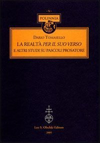 La realt&agrave; per il suo verso. E altri studi su Pascoli prosatore