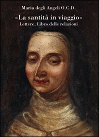 &laquo;La santit&agrave; in viaggio&raquo;. Lettere, libro delle relazioni