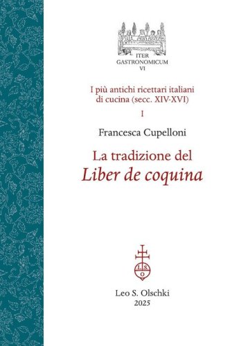 La tradizione del Liber de coquina. I pi&ugrave; antichi ricettari italiani di cucina (secc. XIV-XVI)