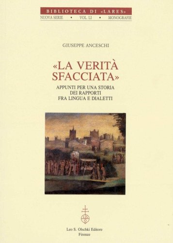 La verit&agrave; sfacciata. Appunti per una storia dei rapporti fra lingua e dialetti