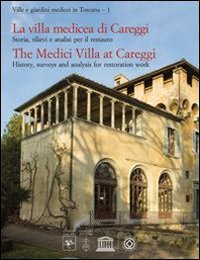 La villa medicea di Careggi. Storia, rilievi e analisi per il restauro. Ediz. italiana e inglese - ITALIANA E INGLESE (LA)