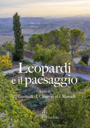 Leopardi e il paesaggio. Atti del 15&ordm; Convegno internazionale di studi leopardiani (Recanati, 29-30 ottobre 2021)