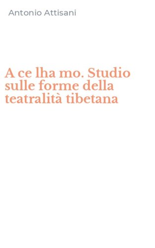 A ce lha mo. Studio sulle forme della teatralit&agrave; tibetana
