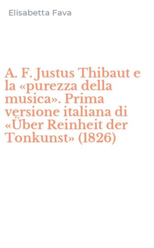 A. F. Justus Thibaut e la &laquo;purezza della musica&raquo;. Prima versione italiana di &laquo;&Uuml;ber Reinheit der Tonkunst&raquo; (1826)