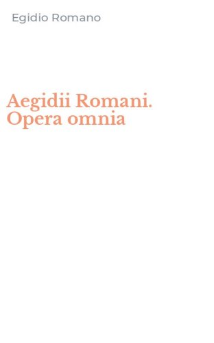 Aegidii Romani. Opera omnia