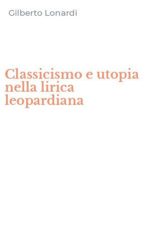 Classicismo e utopia nella lirica leopardiana