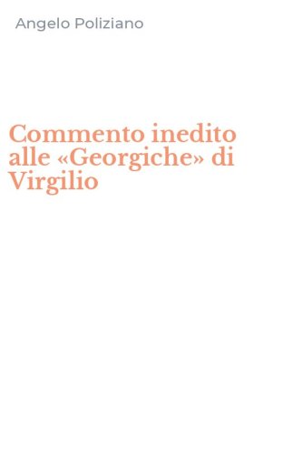 Commento inedito alle &laquo;Georgiche&raquo; di Virgilio