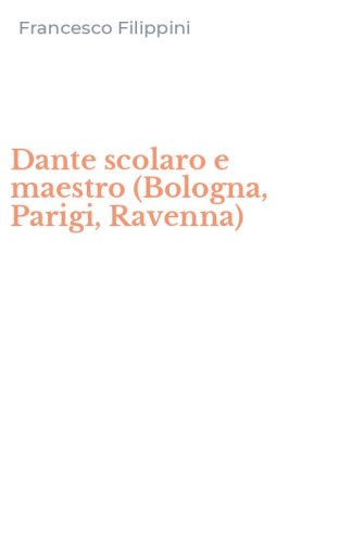 Dante scolaro e maestro (Bologna, Parigi, Ravenna)