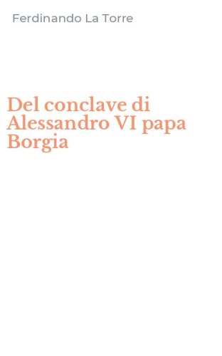 Del conclave di Alessandro VI papa Borgia