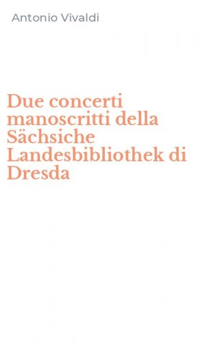 Due concerti manoscritti della S&auml;chsiche Landesbibliothek di Dresda