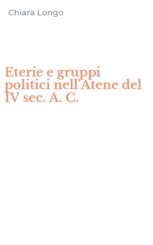 Eterie e gruppi politici nell'Atene del IV sec. A. C.