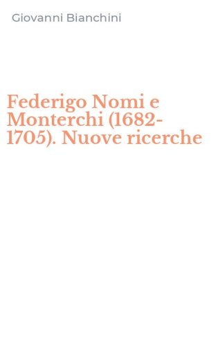 Federigo Nomi e Monterchi (1682-1705). Nuove ricerche