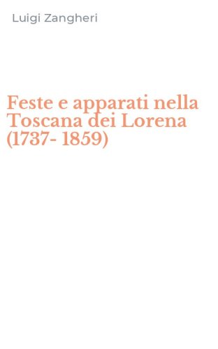 Feste e apparati nella Toscana dei Lorena (1737-1859)