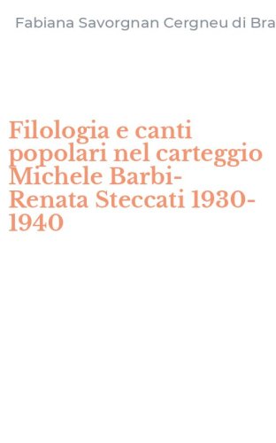 Filologia e canti popolari nel carteggio Michele Barbi-Renata Steccati 1930-1940