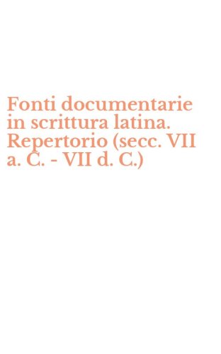 Fonti documentarie in scrittura latina. Repertorio (secc. VII a. C. -VII d. C.)