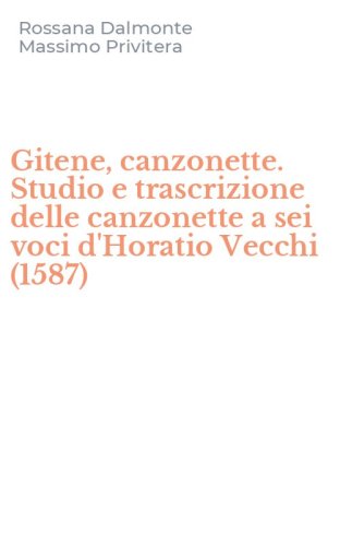 Gitene, canzonette. Studio e trascrizione delle canzonette a sei voci d'Horatio Vecchi (1587)